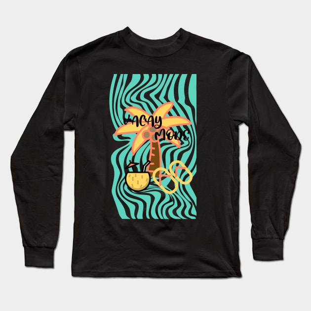 Tropical Vacay Mode Long Sleeve T-Shirt by SartorisArt1